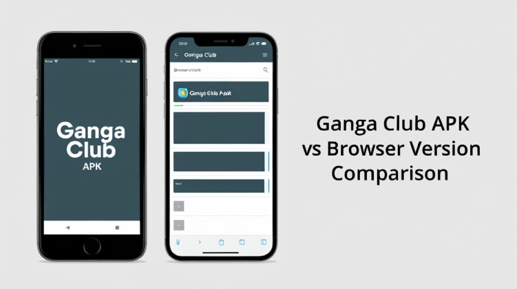 Ganga Club APK vs Browser Version Comparison
